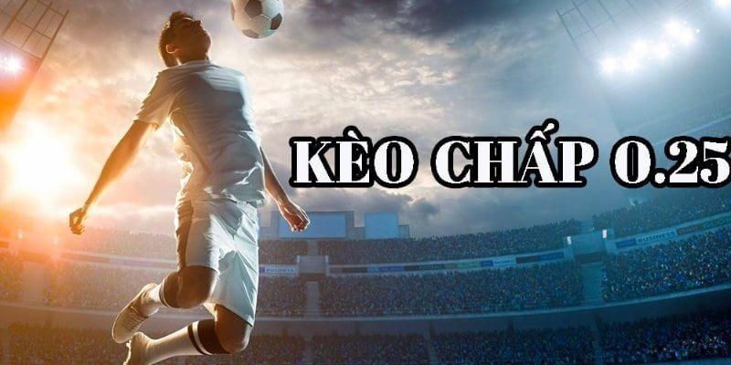 Kèo Chấp 0.25 - Khám Phá Chiến Thuật Cá Cược Hiệu Quả 2 TÌm hiểu về kèo chấp 0.25 hiệu quả nhất