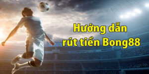 rút tiền Bong88